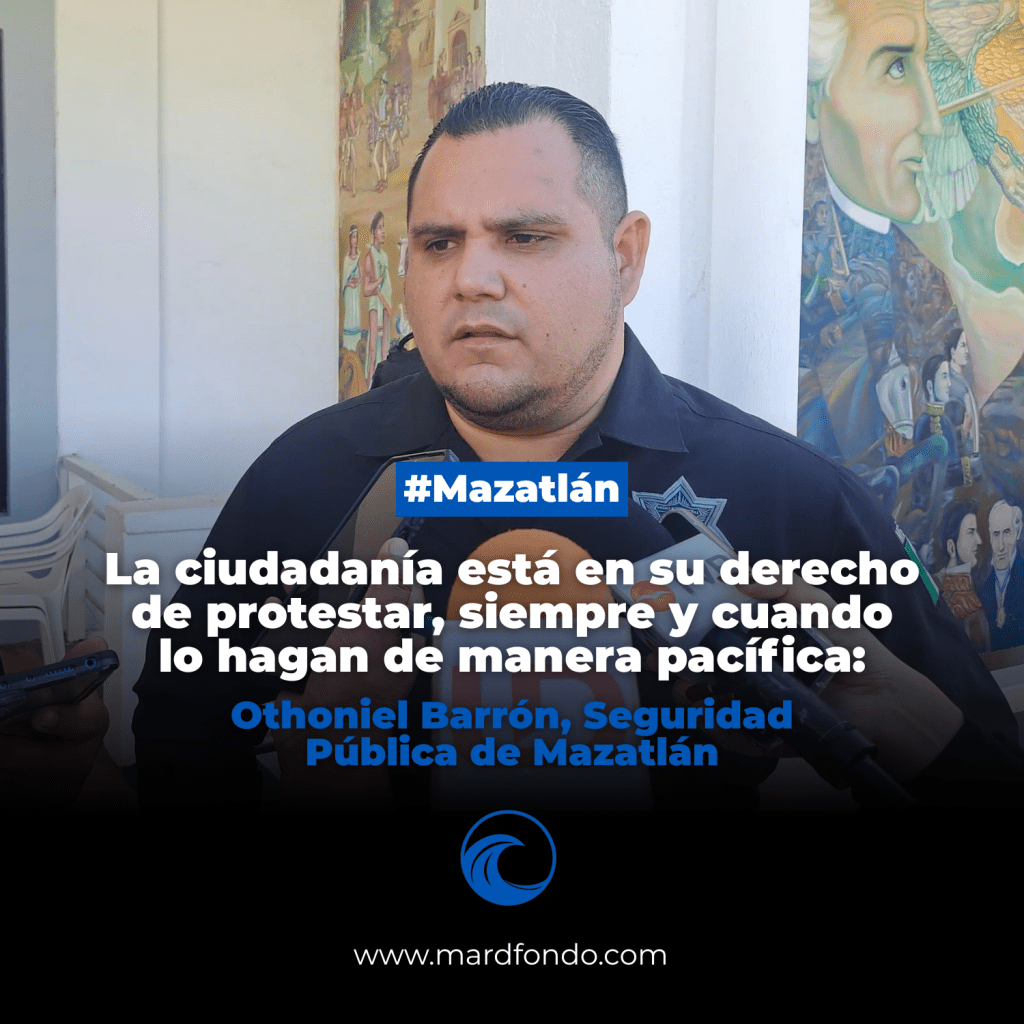 Secretario de Seguridad de Mazatlán garantiza derecho a manifestarse, pero pide no afectar a&nbsp;terceros
